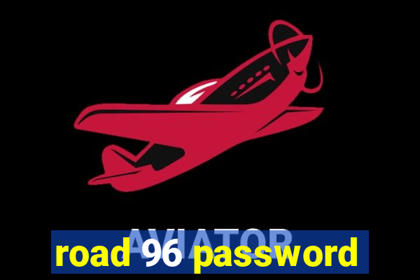 road 96 password